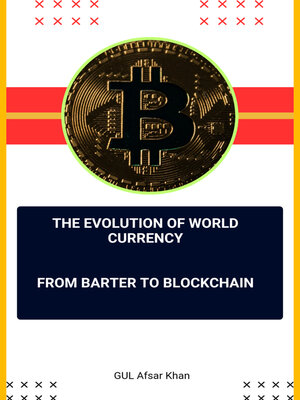 cover image of The Evolution of World Currency  From Barter to  Blockchain